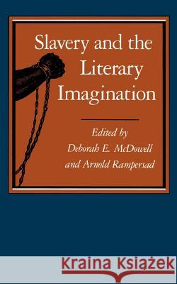 Slavery and the Literary Imagination Arnold Rampersad Deborah E. McDowell Arnold Rampersad 9780801839481 Johns Hopkins University Press