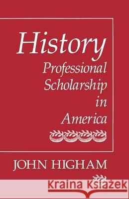 History: Professional Scholarship in America Higham, John 9780801839528