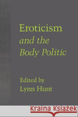 Eroticism and the Body Politic Lynn Hunt 9780801840272