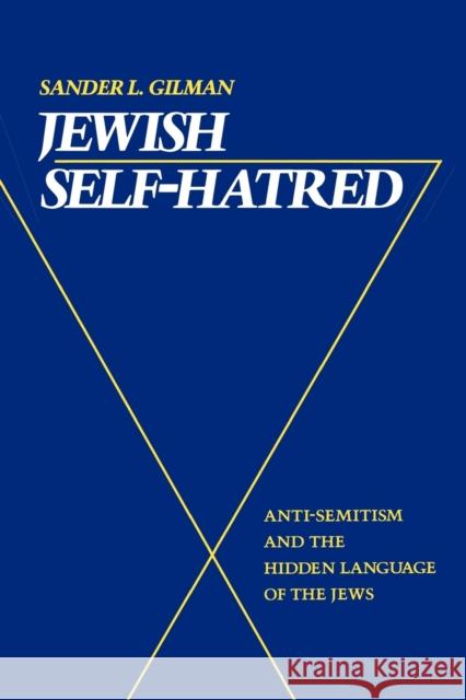 Jewish Self-Hatred: Anti-Semitism and the Hidden Language of the Jews Gilman, Sander L. 9780801840630 Johns Hopkins University Press