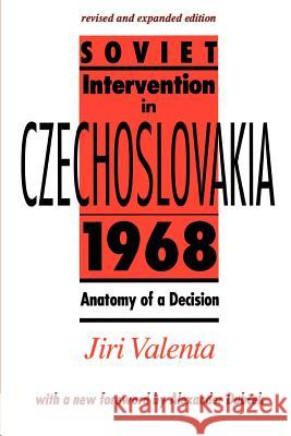 Soviet Intervention in Czechoslovakia, 1968: Anatomy of a Decision Valenta, Jiri 9780801841170