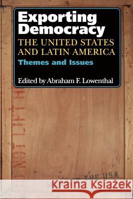 Exporting Democracy: The United States and Latin America Lowenthal, Abraham F. 9780801841323