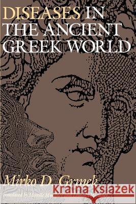 Diseases in the Ancient Greek World Mirko D. Grmek Mireille Muellner Leonard Muellner 9780801842252 Johns Hopkins University Press