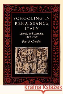 Schooling in Renaissance Italy: Literacy and Learning, 1300-1600 Grendler, Paul F. 9780801842290 Johns Hopkins University Press