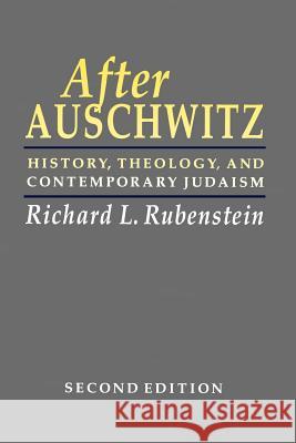 After Auschwitz: History, Theology, and Contemporary Judaism Rubenstein, Richard L. 9780801842856 Johns Hopkins University Press
