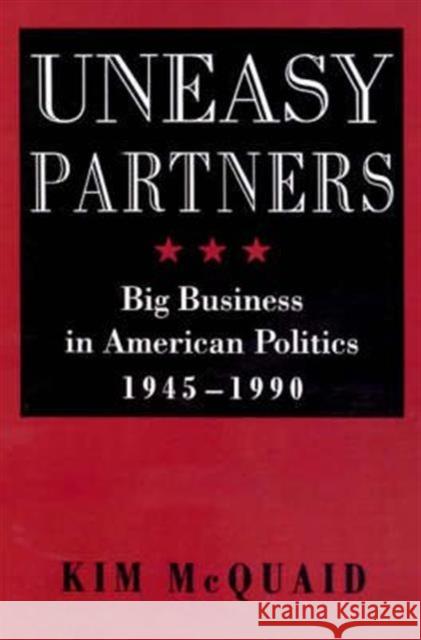 Uneasy Partners: Big Business in American Politics, 1945-1990 McQuaid, Kim 9780801846526