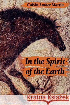 In the Spirit of the Earth: Rethinking History and Time Martin, Calvin Luther 9780801847097