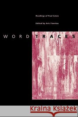 Word Traces: Readings of Paul Celan Fioretos, Aris 9780801847677 Johns Hopkins University Press