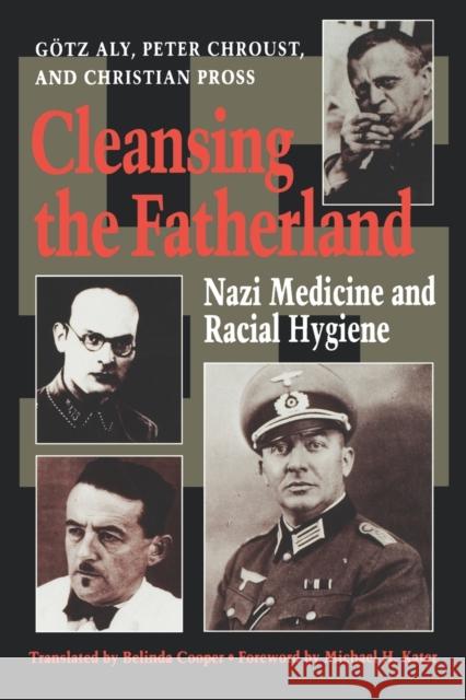 Cleansing the Fatherland: Nazi Medicine and Racial Hygiene Aly, Götz 9780801848247 Johns Hopkins University Press