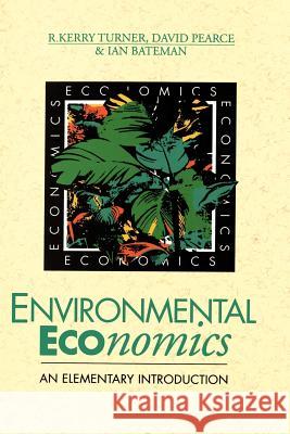 Environmental Economics: An Elementary Introduction Turner, R. Kerry 9780801848636 Johns Hopkins University Press