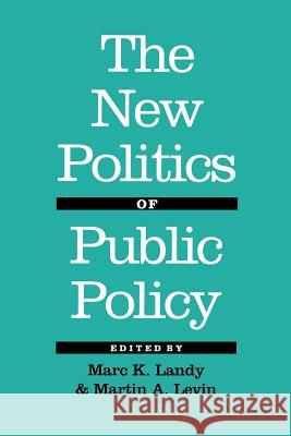 The New Politics of Public Policy Marc K. Landy Martin A. Levin 9780801848780
