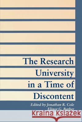 The Research University in a Time of Discontent Jonathan R. Cole Elinor G. Barber Stephen R. Graubard 9780801849589 Johns Hopkins University Press