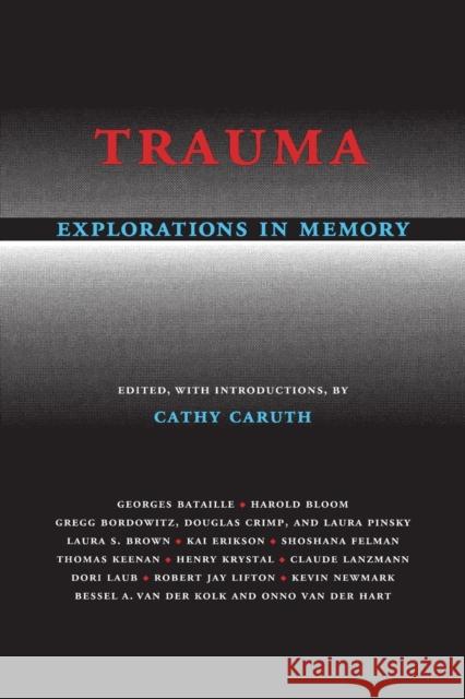 Trauma Explorations in Memory Caruth, Cathy 9780801850073 Johns Hopkins University Press