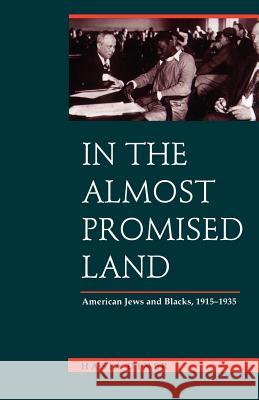 In the Almost Promised Land: American Jews and Blacks, 1915-1935 Diner, Hasia R. 9780801850653 Johns Hopkins University Press