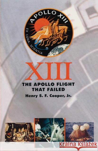 Thirteen: The Apollo Flight That Failed Cooper, Henry S. F. 9780801850974 Johns Hopkins University Press