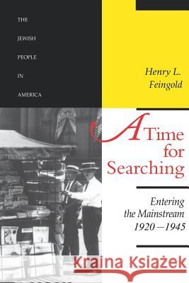 A Time for Searching: Entering the Mainstream, 1920-1945 Feingold, Henry L. 9780801851230 Johns Hopkins University Press