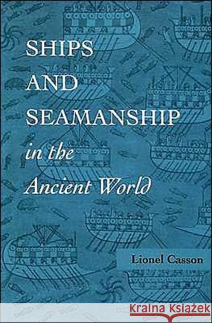 Ships and Seamanship in the Ancient World Lionel Casson 9780801851308