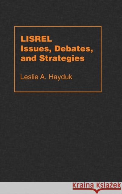Lisrel Issues, Debates and Strategies Leslies Hayduk 9780801853364 Johns Hopkins University Press