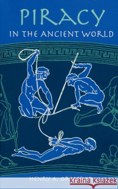 Piracy in the Ancient World H. A. Omerod Henry Arderne Ormerod H. A. Ormerod 9780801855054 Johns Hopkins University Press