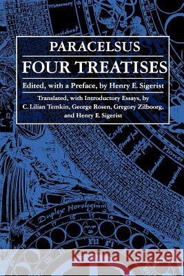 Four Treatises of Theophrastus Von Hohenheim Called Paracelsus Paracelsus                               Henry E. Sigerist Henry Sigerest 9780801855238 Johns Hopkins University Press