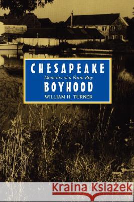 Chesapeake Boyhood: Memoirs of a Farm Boy Turner, William H. 9780801855894