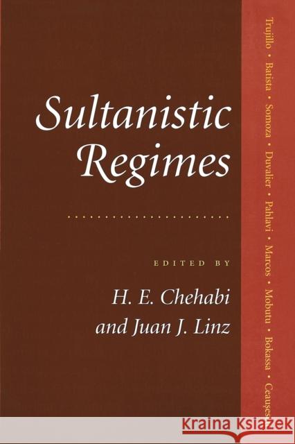 Sultanistic Regimes H. E. Chehabi Juan J. Linz 9780801856945 Johns Hopkins University Press