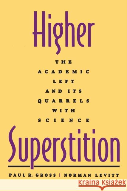 Higher Superstition: The Academic Left and Its Quarrels with Science Gross, Paul R. 9780801857072 Johns Hopkins University Press