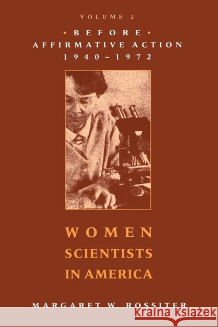 Women Scientists in America: Before Affirmative Action, 1940-1972 Rossiter, Margaret W. 9780801857119 Johns Hopkins University Press