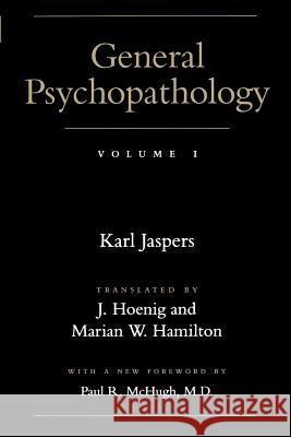 General Psychopathology Karl Jaspers J. Hoenig Marian W. Hamilton 9780801857751 Johns Hopkins University Press