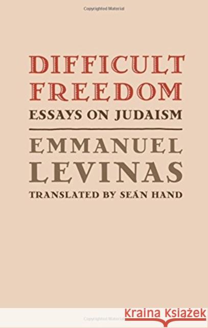Difficult Freedom: Essays on Judaism Emmanual Levinas Sean Hand 9780801857836 Johns Hopkins University Press
