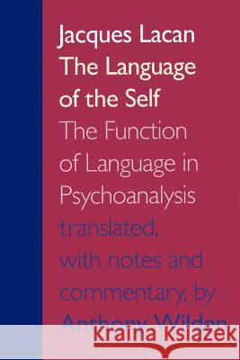 The Language of the Self: The Function of Language in Psychoanalysis Lacan, Jacques 9780801858178 Johns Hopkins University Press