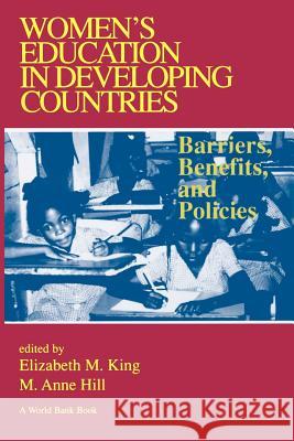 Women's Education in Developing Countries: Barriers, Benefits and Policies King, Elizabeth M. 9780801858284 Johns Hopkins University Press