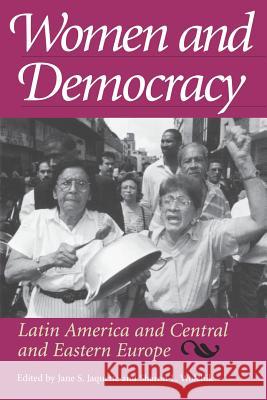 Women and Democracy: Latin America and Central and Eastern Europe Jaquette, Jane S. 9780801858383