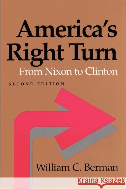 America's Right Turn: From Nixon to Clinton Berman, William C. 9780801858727 Johns Hopkins University Press