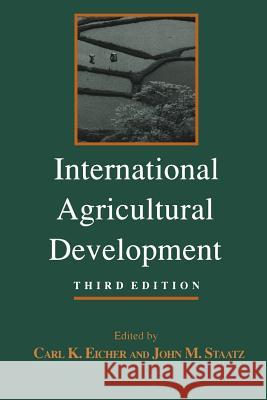 International Agricultural Development Carl K. Eicher John M. Staatz 9780801858796