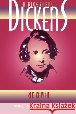 Dickens: A Biography Kaplan, Fred 9780801860188 Johns Hopkins University Press