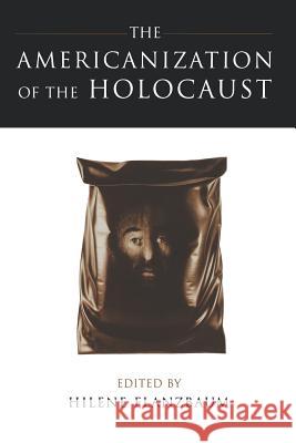 The Americanization of the Holocaust Hilene Flanzbaum 9780801860225 Johns Hopkins University Press