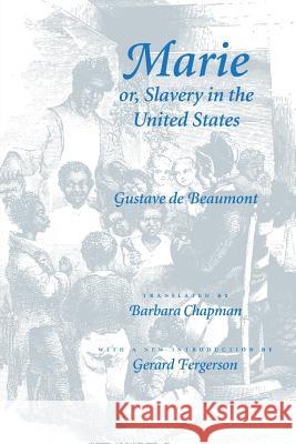 Marie Or, Slavery in the United States: A Novel of Jacksonian America de Beaumont, Gustave 9780801860645 Johns Hopkins University Press