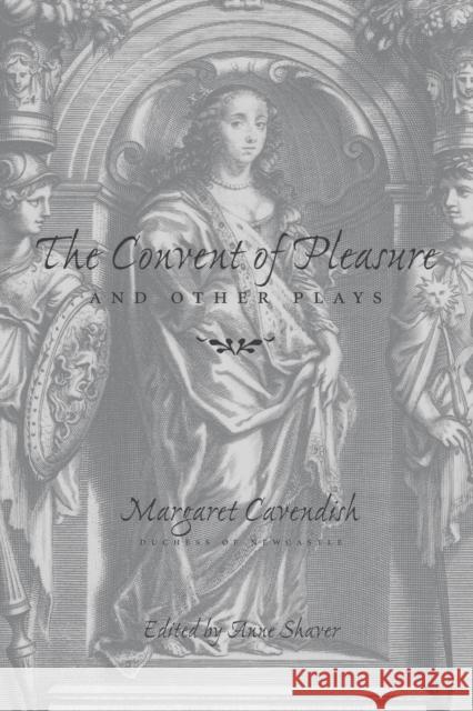 The Convent of Pleasure and Other Plays Cavendish, Margaret 9780801861000 Johns Hopkins University Press