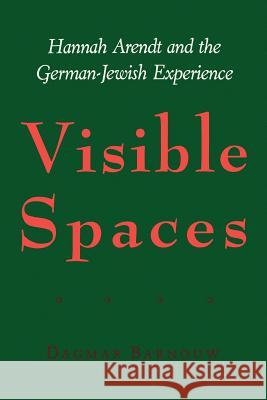 Visible Spaces: Hannah Arendt and the German-Jewish Experience Barnouw, Dagmar 9780801862830