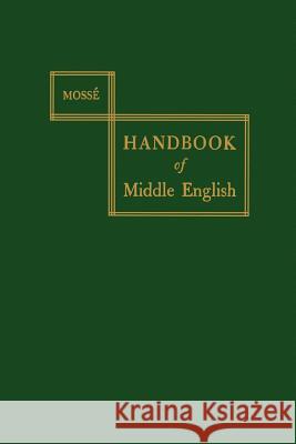 A Handbook of Middle English Mossé, Fernand 9780801867613 Johns Hopkins University Press