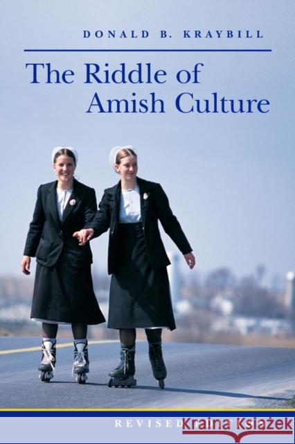 The Riddle of Amish Culture Donald B. Kraybill 9780801867729 Johns Hopkins University Press