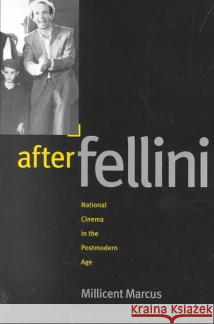After Fellini: National Cinema in the Postmodern Age Marcus, Millicent 9780801868474 Johns Hopkins University Press