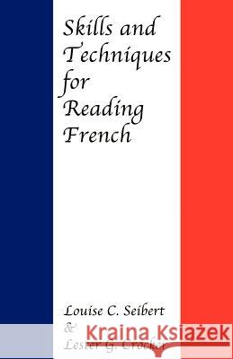 Skills and Techniques for Reading French Louise C. Seibert Lester G. Crocker 9780801868597 Johns Hopkins University Press