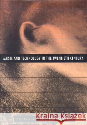 Music and Technology in the Twentieth Century Hans-Joachim Braun 9780801868856 Johns Hopkins University Press