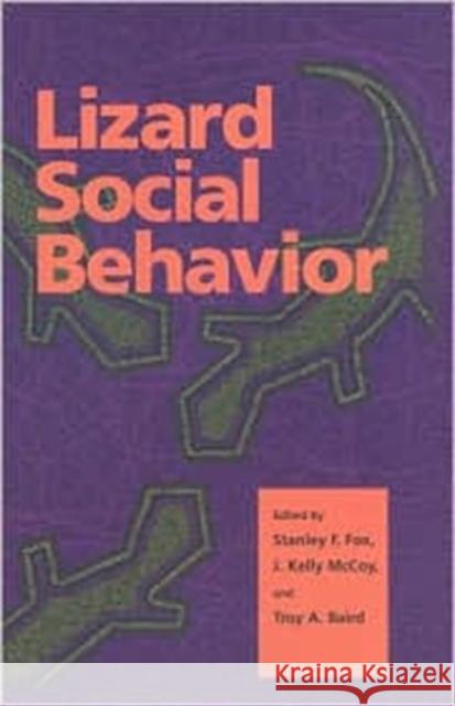 Lizard Social Behavior Stanley F. Fox J. Kelly McCoy Troy A. Baird 9780801868931