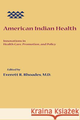 American Indian Health: Innovations in Health Care, Promotion, and Policy Rhoades, Everett R. 9780801869044 Johns Hopkins University Press