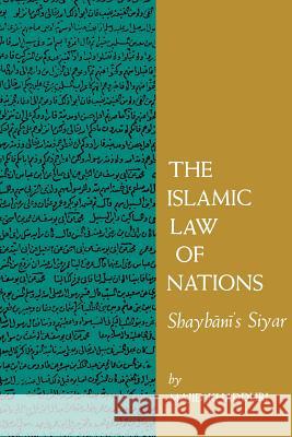 The Islamic Law of Nations: Shaybani's Siyar Khadduri, Majid 9780801869754 Johns Hopkins University Press