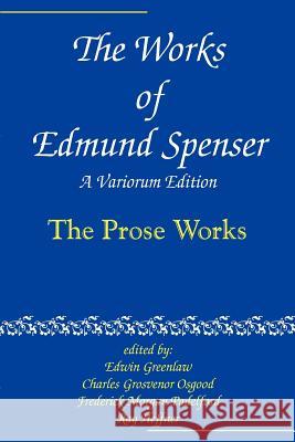 The Works of Edmund Spenser: A Variorum Edition Spenser, Edmund 9780801869921 Johns Hopkins University Press