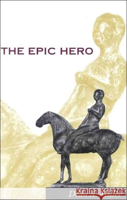 The Epic Hero Dean A. Miller 9780801870941 Johns Hopkins University Press